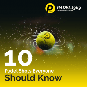 10 Padel Shots Everyone Should Know