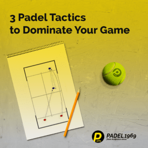 3 Padel Tactics to Dominate Your Game