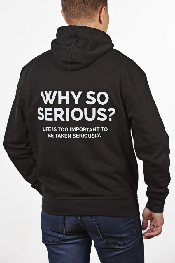 WHY SO SERIOUS? hoodie